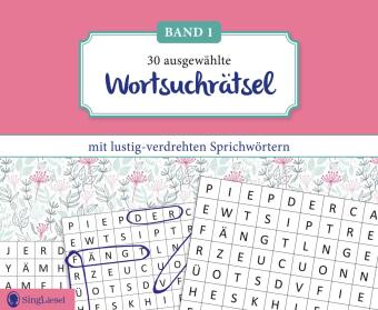 30 ausgewählte Wortsuchrätsel mit verdrehten Sprichwörtern