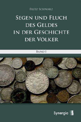 Segen und Fluch des Geldes in der Geschichte der Völker - Band 1. Bd.1
