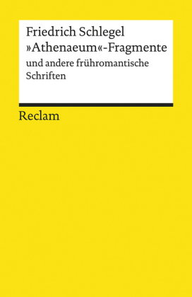 'Athenaeum-Fragmente' und andere frühromantische Schriften