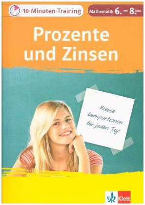 Klett 10-Minuten-Training Mathematik Prozente und Zinsen 6.-8. Klasse