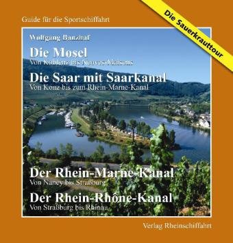 Die Mosel, Von Koblenz bis Neuves-Maisons. Die Saar mit Saarkanal, Von Konz bis Rhein-Marne-Kanal /