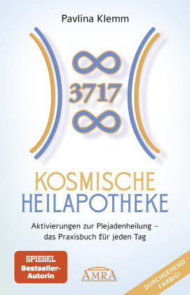 KOSMISCHE HEILAPOTHEKE: Aktivierung der Plejadenheilung - das Praxisbuch mit Heilsymbolen, Botschaft