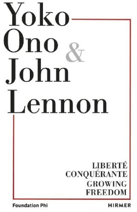 Yoko Ono Liberté Conquérante / Growing Freedom.