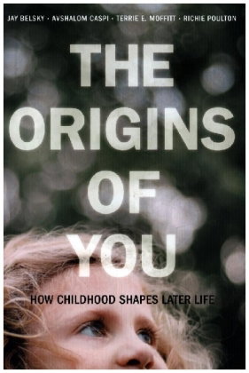 The Origins of You - How Childhood Shapes Later Life