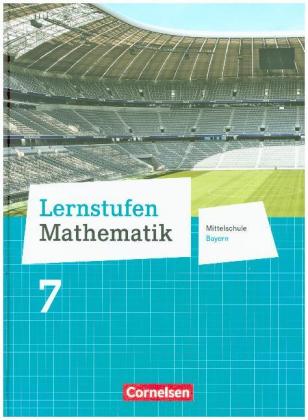 Lernstufen Mathematik - Mittelschule Bayern 2017 - 7. Jahrgangsstufe