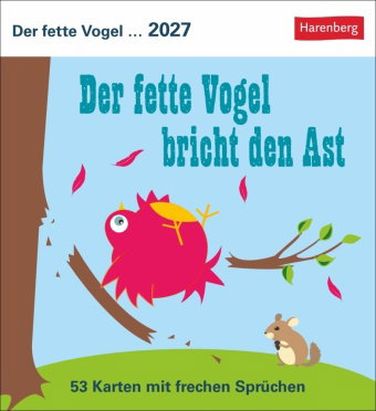 Der fette Vogel bricht den Ast Postkartenkalender 2027 - Wochenkalender - 53 Karten mit frechen Sprü