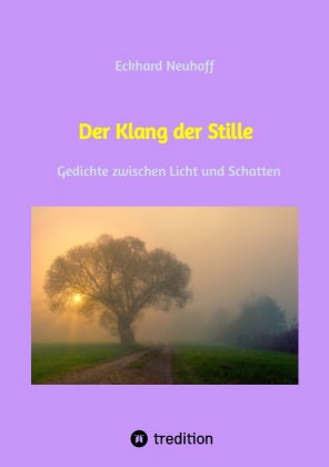 Der Klang der Stille- ein Gedichtband mit moderner, spiritueller Lyrik über Meditation, Kontemplatio