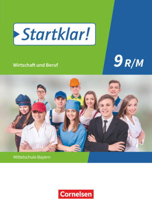 Startklar! - Wirtschaft und Beruf - Mittelschule Bayern - Ausgabe ab 2017 - 9. Jahrgangsstufe