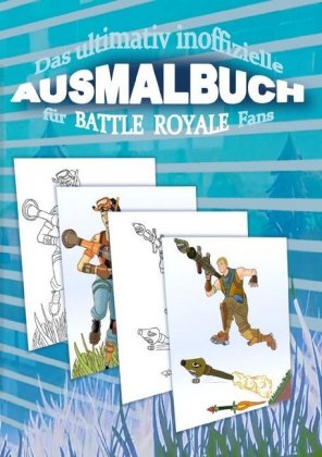 Das ultimativ inoffizielle AUSMALBUCH für BATTLE ROYALE Fans