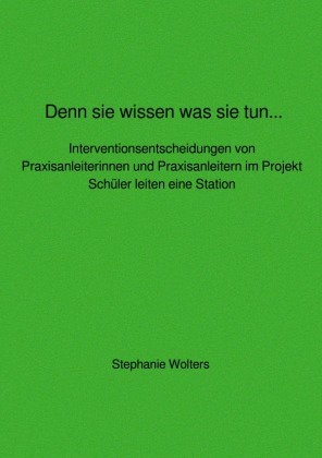 Denn sie wissen was sie tun... Interventionsentscheidungen von Praxisanleiterinnen und Praxisanleite