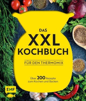 Das XXL-Kochbuch mit Rezepten für den Thermomix - Über 200 Rezepte zum Kochen und Backen