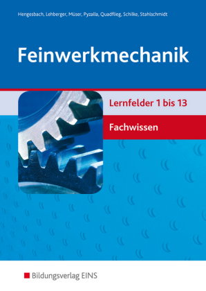 Feinwerkmechanik, Lernfelder 1 bis 13, Fachwissen
