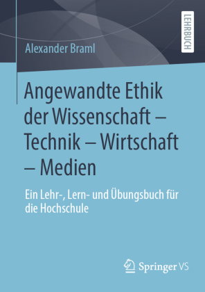 Angewandte Ethik der Wissenschaft - Technik - Wirtschaft - Medien
