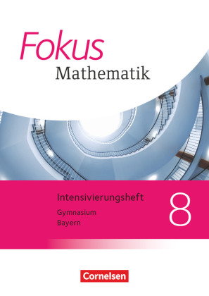 Fokus Mathematik - Bayern - Ausgabe 2017 - 8. Jahrgangsstufe