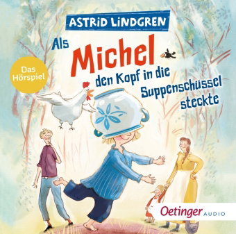 Als Michel den Kopf in die Suppenschüssel steckte. Das Hörspiel, 1 Audio-CD