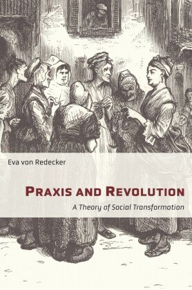 Praxis and Revolution - A Theory of Social Transformation