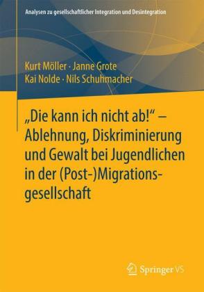 "Die kann ich nicht ab!" - Ablehnung, Diskriminierung und Gewalt bei Jugendlichen in der (Post-) Mi