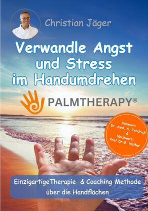 Palmtherapy - Verwandle Angst und Stress im Handumdrehen - Die einzigartige Therapie und Coaching-Me