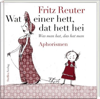 Wat einer hett, dat hett hei - Was man hat, das hat man