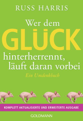 Wer dem Glück hinterherrennt, läuft daran vorbei
