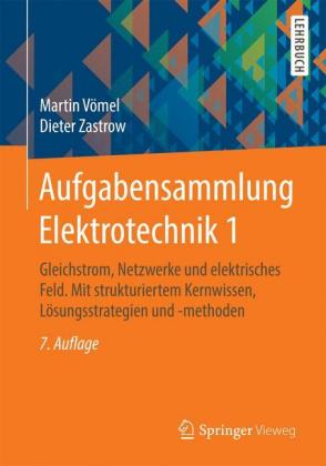 Gleichstrom, Netzwerke und elektrisches Feld. Mit strukturiertem Kernwissen, Lösungsstrategien und -