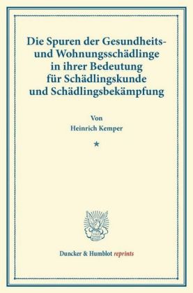 Die Spuren der Gesundheits- und Wohnungsschädlinge in ihrer Bedeutung für Schädlingskunde und Schädl