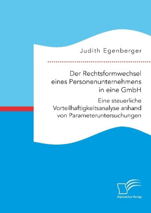 Der Rechtsformwechsel eines Personenunternehmens in eine GmbH