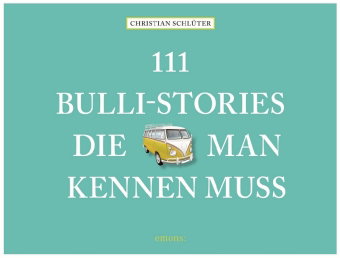 111 Bulli-Stories, die man kennen muss
