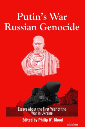 Putin's War, Russian Genocide: Essays About the First Year of the War in Ukraine