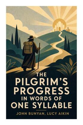The Pilgrim's Progress in Words of One Syllable