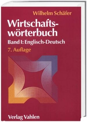 Wirtschaftswörterbuch Bd. I: Englisch-Deutsch