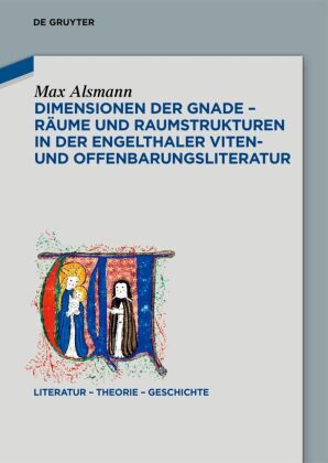 Dimensionen der Gnade - Räume und Raumstrukturen in der Engelthaler Viten- und Offenbarungsliteratur