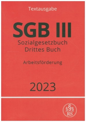 Sozialgesetzbuch - Drittes Buch - SGB III - Arbeitsförderung