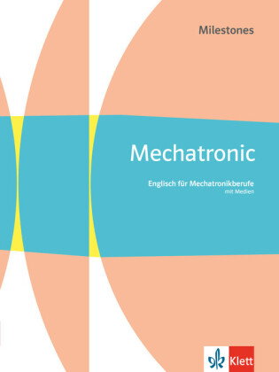 Mechatronic Milestones. Englisch für Mechatronikberufe, m. 1 Beilage