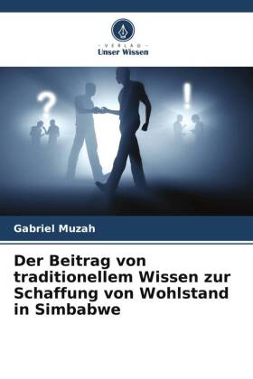 Der Beitrag von traditionellem Wissen zur Schaffung von Wohlstand in Simbabwe
