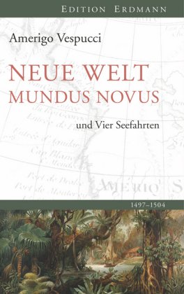 Neue Welt. Mundus Novus. Die vier Seefahrten