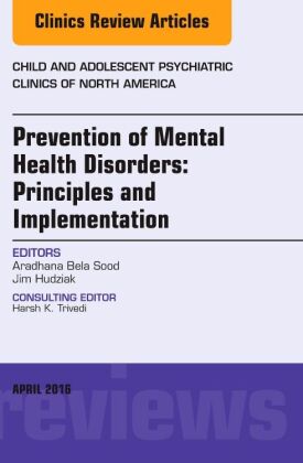 Prevention of Mental Health Disorders: Principles and Implementation, An Issue of Child and Adolesce