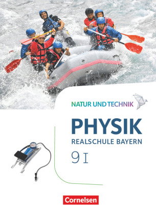 Natur und Technik - Physik Neubearbeitung - Realschule Bayern - Band 9: Wahlpflichtfächergruppe I Sc