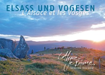 Elsass und Vogesen. Alsace et les Vosges