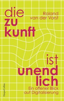 Die Zukunft ist endlos. Denken in der digitalen Welt