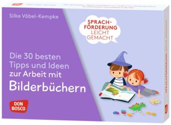 Sprachförderung leicht gemacht: Die 30 besten Tipps und Ideen zur Arbeit mit Bilderbüchern