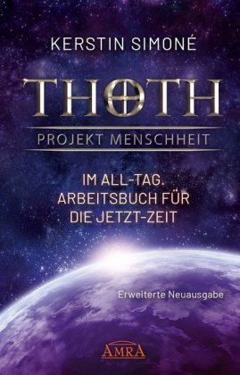 Thoth: Projekt Menschheit - Im All-Tag. Arbeitsbuch für die Jetzt-Zeit