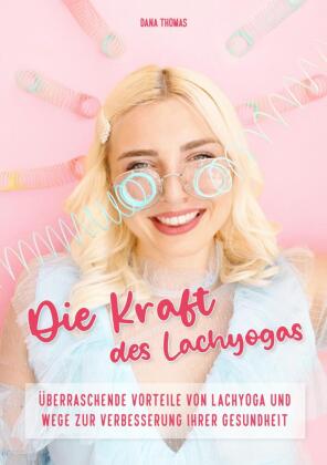 Die Kraft des Lachyogas - Überraschende Vorteile von Lachyoga und Wege zur Verbesserung Ihrer Gesund