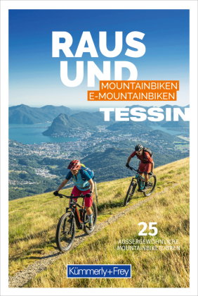 Kümmerly+Frey Raus und Mountainbiken Tessin - Mountainbikeführer