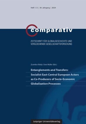 Entanglements and Transfers: Socialist East-Central European Actors as Co-Producers of Socio-Economi