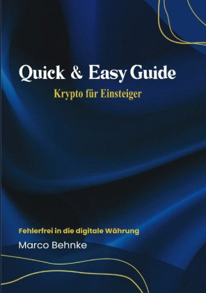 Quick & Easy Guide Krypto für Einsteiger
