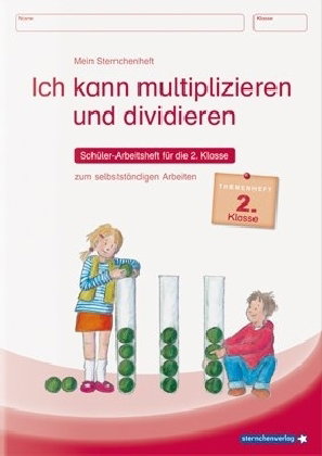 Ich kann multiplizieren und dividieren - Schülerarbeitsheft für die 2. Klasse zum selbstständigen Ar