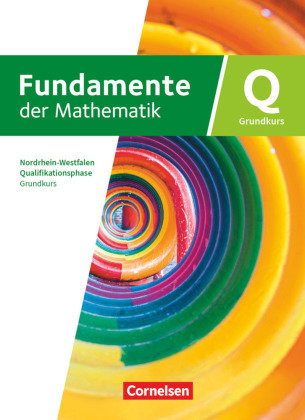 Fundamente der Mathematik - Nordrhein-Westfalen - Qualifikationsphase - Grundkurs: Schuljahr 12/13