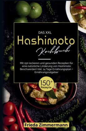 Das XXL Hashimoto Kochbuch - Gesund leben mit 150 entzündungsarmen Rezepten