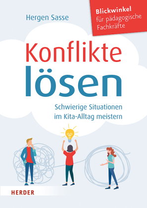 Konflikte lösen. Schwierige Situationen im Kita-Alltag meistern.